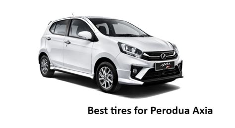 Tayar Terbaik untuk Axia 2022 .